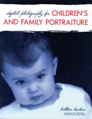 Digital Photography for Children’s and Family Portraiture