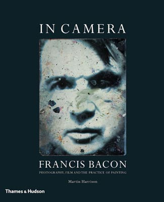 In Camera – Francis Bacon: Photography, Film and the Practice of Painting