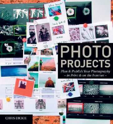 Photo Projects : Plan and Publish Your Photography in Print and on the Internet